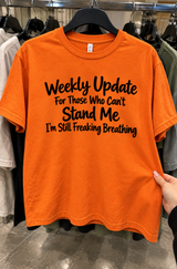 Weekly Update I'm Still Freaking Breathing T-Shirt