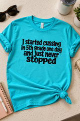 I Started Cussing In 5th Grade And Never Stopped T-Shirt