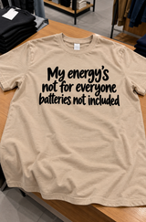 My Energy's Not For Everyone Batteries Not Included T-Shirt
