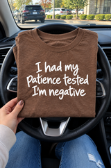 I Had My Patience Tested I'm Negative T-Shirt
