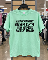 My Personality Changes Faster Than My Phone Battery Drains T-Shirt