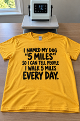 I Named My Dog 5 Miles So I Can Say I Walk 5 Miles T-Shirt