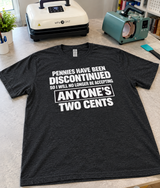 Pennies Are Discontinued I Don't Accept Two Cents T-Shirt