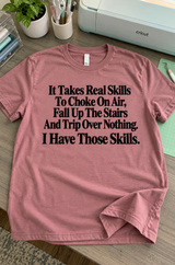 I Can Choke on Air Fall Upstairs and Trip Over Nothing T-Shirt