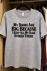 My Boobs Are Big All My Rage Is Stored There T-Shirt