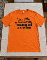 Did A Little Mechanics Work Today Put A Rear End In A Recliner T-Shirt
