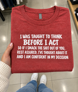 I Think Before I Act So If I Smack You It's Thought Through T-Shirt
