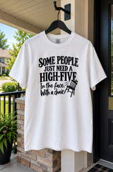 Some People Just Need A High-Five In The Face With A Chair T-Shirt