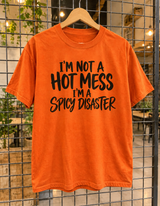 I'm Not A Hot Mess I'm A Spicy Disaster T-Shirt