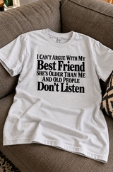 Can't Argue With My Older Best Friend Old People Don't Listen T-Shirt