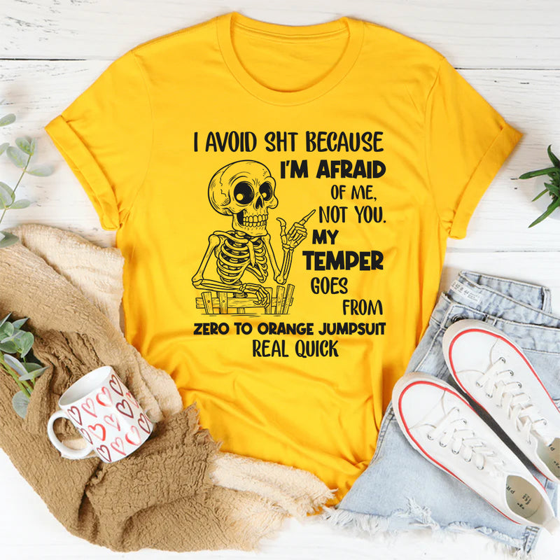 I Avoid Shit Because I’m Afraid of Me, Not You T-Shirt
