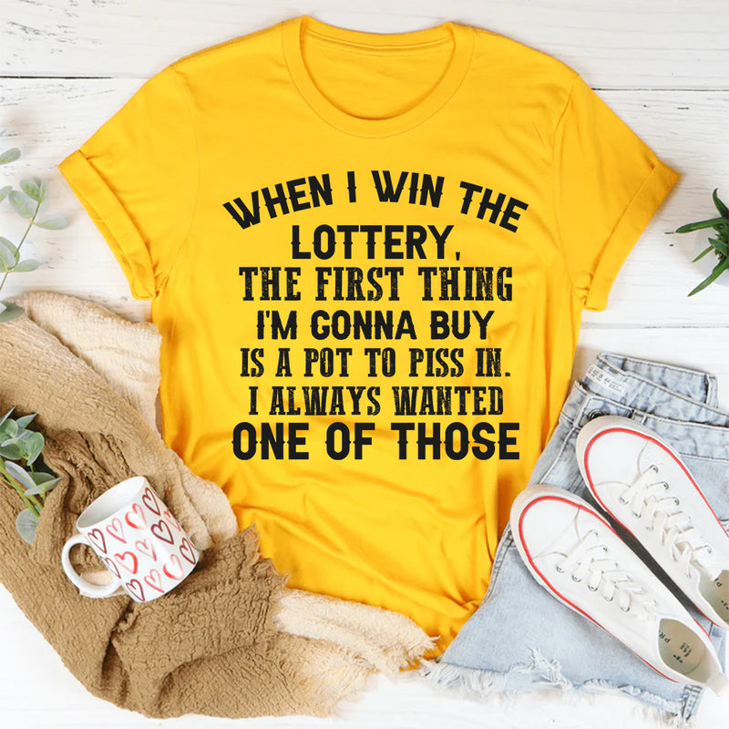 When I Win the Lottery the First Thing I’m Gonna Buy Is a Pot T-Shirt