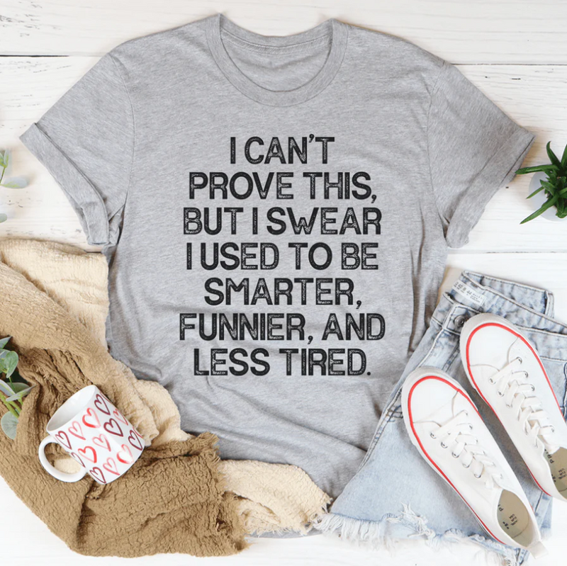 I Used To Be Smarter Funnier And Less Tired Tee