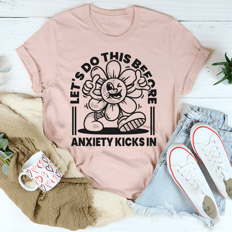 Let's Do This Before Anxiety Kicks In T-Shirt