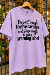 I'm Sweet Enough To Give Cavities And Sharp Enough To Need A Warning Label T-Shirt