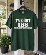 I've Got IBS Irritable Bitch Syndrome T-Shirt