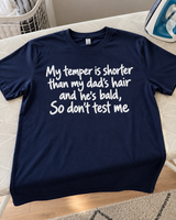 My Temper's Shorter Than My Bald Dad's Hair Don't Test Me T-Shirt