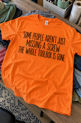 Some People Aren't Missing A Screw The Whole Toolbox Is Gone T-Shirt