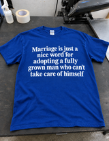 Marriage Is Just Adopting A Grown Man T-Shirt