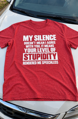 My Silence Means Your Stupidity Left Me Speechless T-Shirt