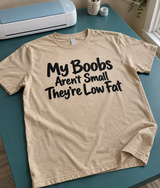My Boobs Aren't Small They're Low-Fat T-Shirt