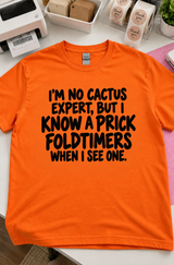 I'm No Cactus Expert But I Know A Prick When I See One T-Shirt