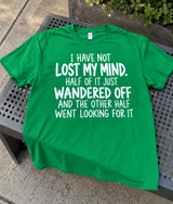 Half My Mind Wandered Off The Other Half Went Looking T-Shirt