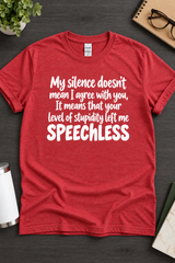 Your Stupidity Left Me Speechless T-Shirt