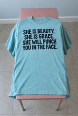 She Is Beauty She Is Grace She'll Punch You In The Face T-Shirt
