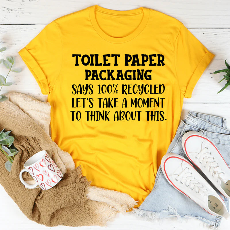 Toilet Paper Packaging Says 100% Recycled T-Shirt