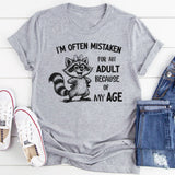 I’m Often Mistaken for an Adult Because of My Age T-Shirt