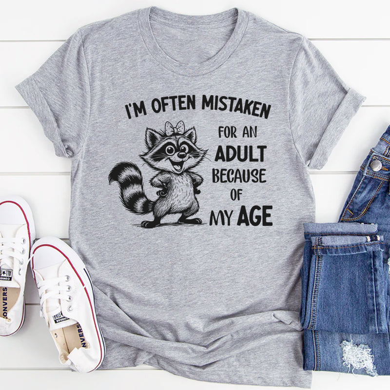 I’m Often Mistaken for an Adult Because of My Age T-Shirt