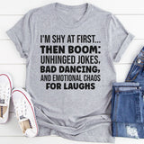 I’m Shy at First Then Boom Unhinged Jokes, Bad Dancing T-Shirt