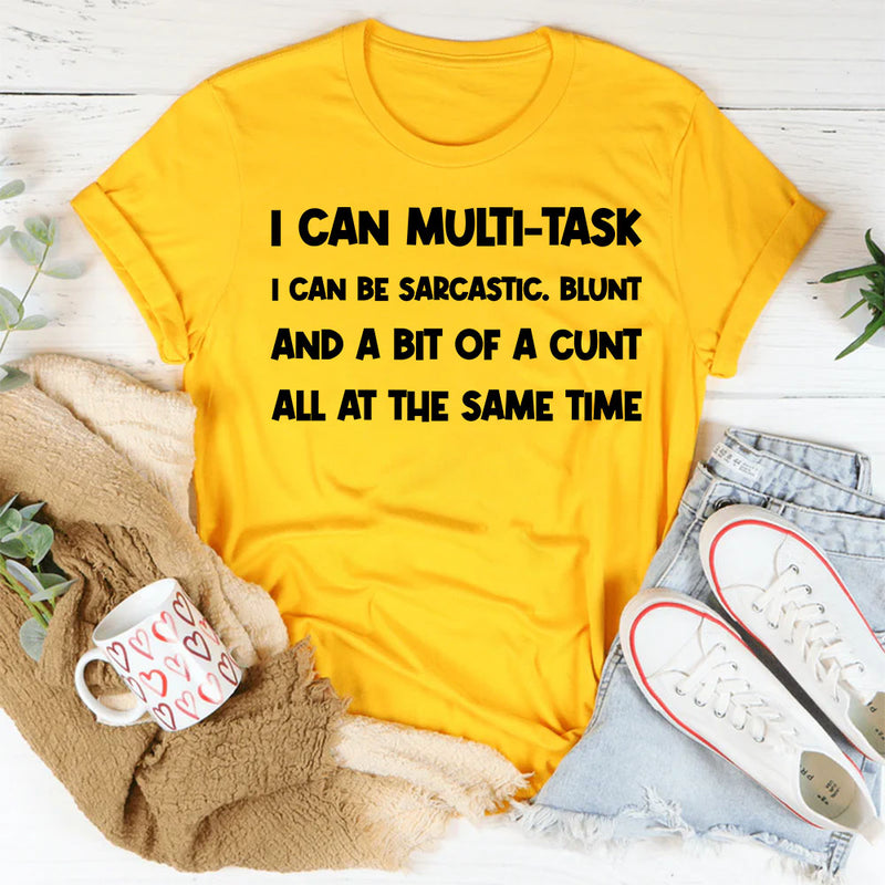 I Can Multitask—I Can Be Sarcastic T-Shirt