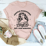 Gentle Parenting Dropout Est This Morning T-Shirt