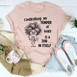 Controlling My Temper at Work Is a Job in Itself T-Shirt