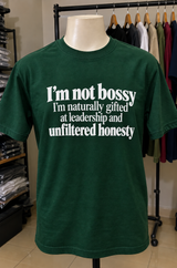 I'm Not Bossy I'm Naturally Gifted At Leadership And Unfiltered Honesty T-Shirt
