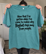 Now I Understand Why Bigfoot Avoids People T-Shirt