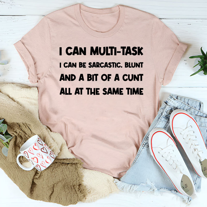 I Can Multitask—I Can Be Sarcastic T-Shirt