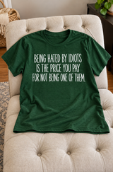 Being Hated By Idiots Is The Price Of Being Smarter T-Shirt