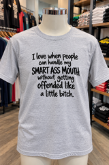I Love People Who Can Handle My Smart Ass Mouth T-Shirt