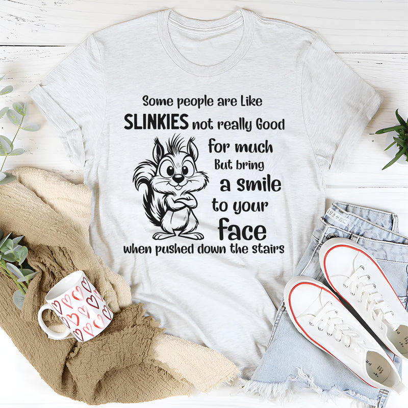 Some People Are Like Slinkies Not Really Good T-Shirt