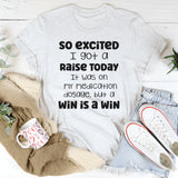 So Excited I Got a Raise Today It Was on My Medication T-Shirt
