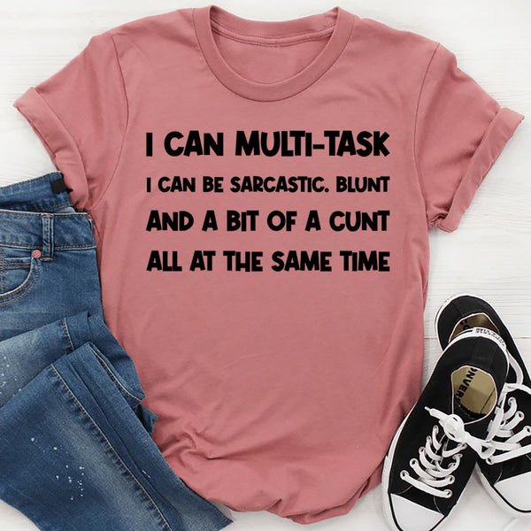 I Can Multitask—I Can Be Sarcastic T-Shirt