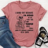 I Avoid Shit Because I’m Afraid of Me, Not You T-Shirt