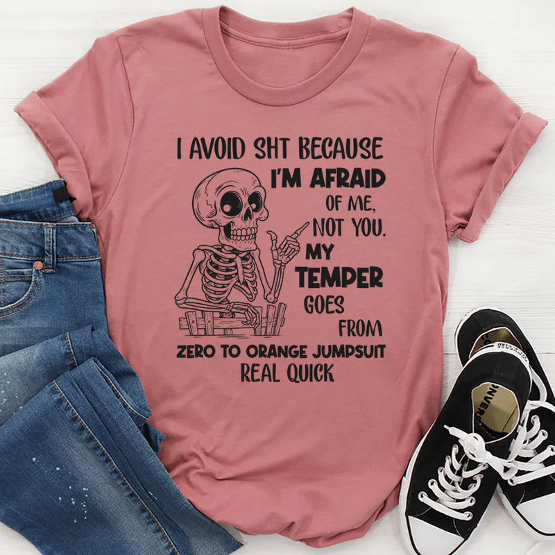 I Avoid Shit Because I’m Afraid of Me, Not You T-Shirt