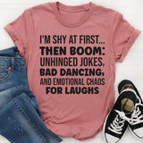 I’m Shy at First Then Boom Unhinged Jokes, Bad Dancing T-Shirt