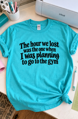 That Lost Hour Was Supposed To Be My Gym Time T-Shirt