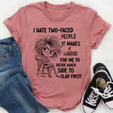 I Hate Two-Faced People It Makes It Harder T-Shirt