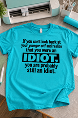 If You Weren't An Idiot Back Then You Probably Still Are T-Shirt